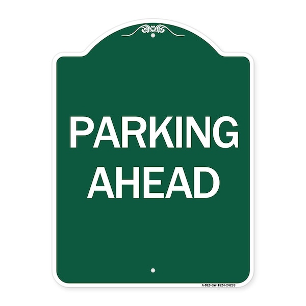 Designer Series Sign-Parking Ahead, Green & White Aluminum Sign, 18" x 24", GW-1824-24233